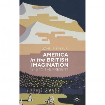 America in the British Imagination: 1945 to the Present