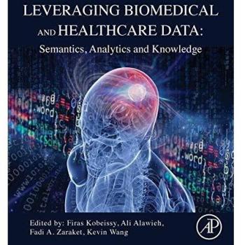 Leveraging Biomedical and Healthcare Data: Semantics, Analytics and Knowledge