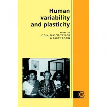 Variabilidad y Plasticidad Humana (Estudios de Cambridge en Antropología Biológica y Evolutiva, Volumen 15)