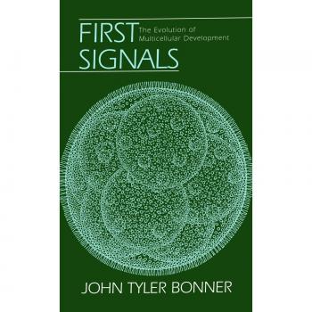 First Signals: The Evolution of Multicellular Development by John Tyler Bonner - Princeton Edition