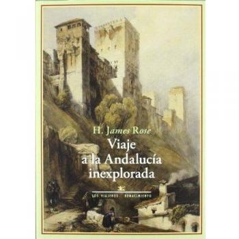 Viaje a la Andalucía inexplorada: Bosquejos sobre la vida y el carácter de los españoles del interior