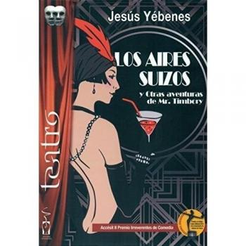 Los aires suizos: Y otras aventuras de Mr. Timbory - Jesús Yébenes Montemayor