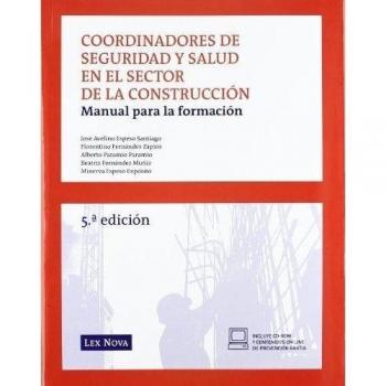 Coordinadores de seguridad y salud en el sector de la construccion. Manual para la formacion - Espeso Santiago, José Avelino/espeso Expósito, Minerva/fernández Muñiz, Beariz/fernández Zapico, Flo