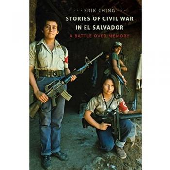 Stories of Civil War in El Salvador: A Battle over Memory
