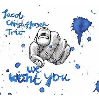 We Want You / Jacob Christoffersen Trio