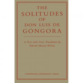 Las Soledades de Don Luis de Góngora: Texto con Traducción en Verso