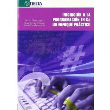 Iniciación a la programación en C# : un enfoque práctico