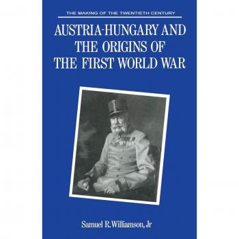 Austria-Hungary and the Origins of the First World War