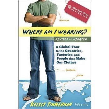Where am I Wearing? A Global Tour to the Countries Factories and People That Make Our Clothes