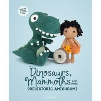 Dinosaurs Mammoths and More Prehistoric Amigurumi Unearth 14 Awesome Designs Paperback softback