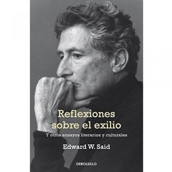 Reflexiones sobre el exilio: Y otros ensayos literarios y culturales - Edward W. Said
