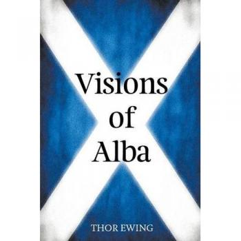 Visiones de Alba: Escenas de la Historia de Escocia por Thor Ewing
