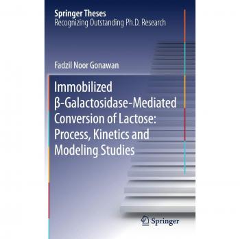 Immobilized β-Galactosidase-Mediated Conversion of Lactose: Process, Kinetics and Modeling Studies