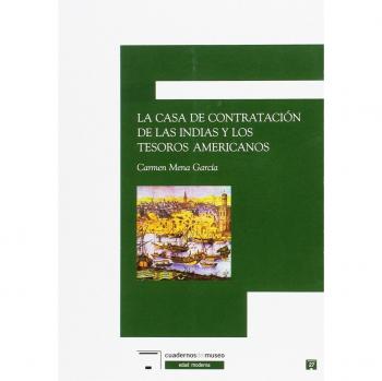 CASA DE CONTRATACION DE LAS INDIAS Y LOS TESOROS AMERICANOS