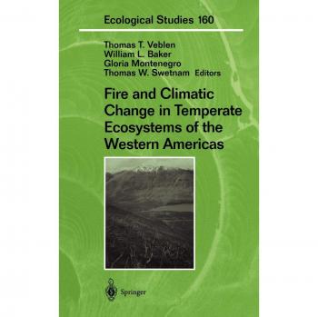 Fire and Climate Change in Temperate Ecosystems of the Western Americas: Ecological Studies Volume 160