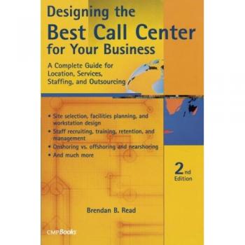 Designing the Best Call Center for Your Business: A Complete Guide for Location, Services, Staffing, and Outsourcing