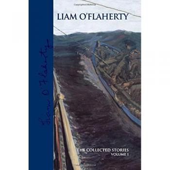 Liam O'Flaherty: the Collected Stories, Volume 1