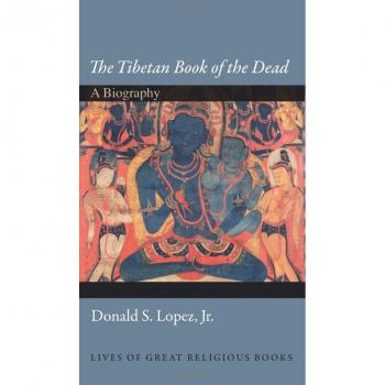 The Tibetan Book of the Dead: A Biography: 8
