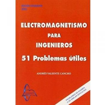 Electromagnetismo Para Ingenieros. 51 Problemas Útiles