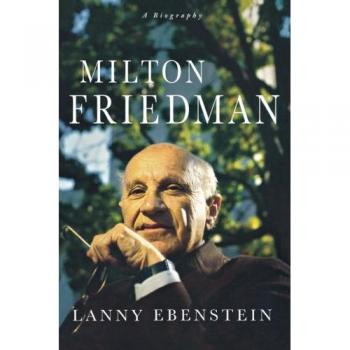 Milton Friedman: A Comprehensive Biography of the Nobel Laureate Economist