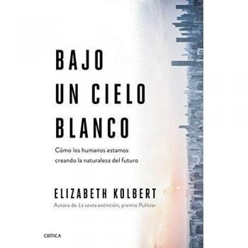 Bajo un cielo blanco: Cómo los humanos estamos creando la naturaleza del futuro