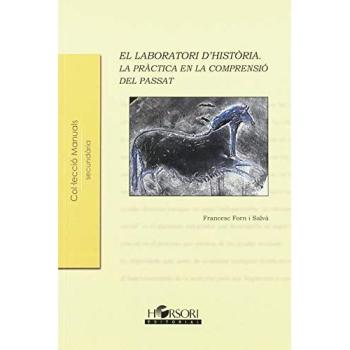 El laboratori d'història: La pràctica en la comprensió del passat - Francesc Forn I Salva