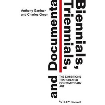 Biennials, Triennials, and documenta: The Exhibitions that Created Contemporary Art