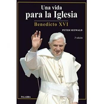 Una vida para La Iglesia. Benedicto XVI
