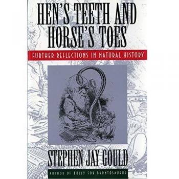 Hen's Teeth and Horse's Toes: Further Reflections in Natural History