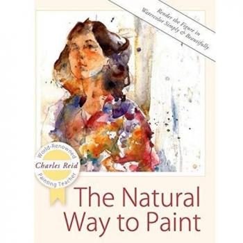 The Natural Way to Paint: Rendering the Figure in Watercolor Simply and Beautifully