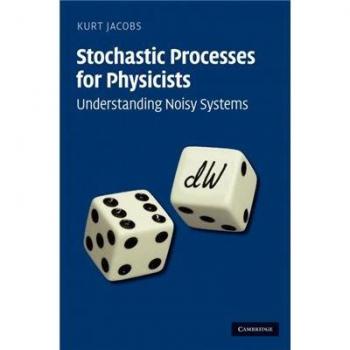 Stochastic Processes for Physicists: Mastering Noisy Systems