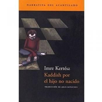 Kaddish por el hijo no nacido - Imre Kertész