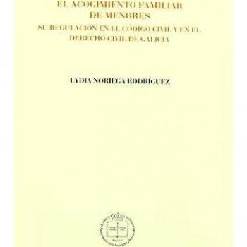 El acogimiento familiar de menores, su regulación en el Código Civil y en el derecho civil de Galici