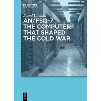 AN/FSQ-7 Cold War Computer: The Revolutionary Computing System