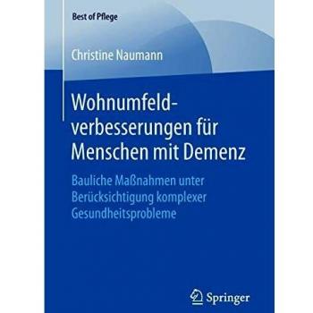 Wohnumfeldverbesserungen für Menschen mit Demenz: Bauliche Maßnahmen unter Berücksichtigung komplexer Gesundheitsprobleme