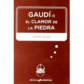 Gaudí o el clamor de la piedra