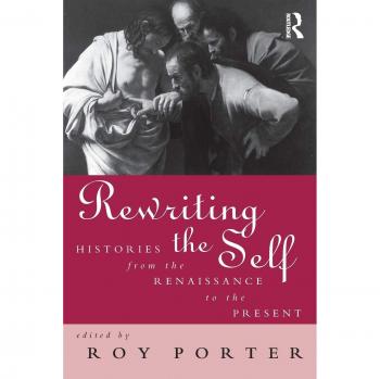 Rewriting the Self: Histories from the Renaissance to the Present