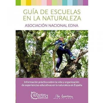 GUÍA ESCUELAS EN LA NATURALEZA.: Información práctica sobre la vida y organización de experiencias educativas en la naturaleza en España. - Vv.aa.