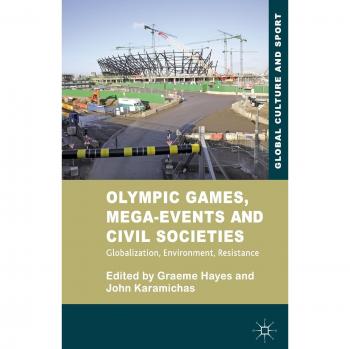 Olympic Games, Mega-Events and Civil Societies: Globalization, Environment, Resistance