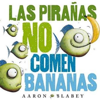 Las pirañas no comen bananas
