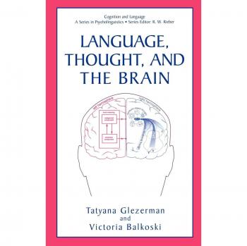 Cognition and Language: Psycholinguistics Series - Language, Thought, and the Brain