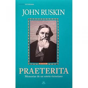 Praeterita: MEMORIAS DE UN ESTETA VICTORIANO