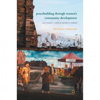 Peacebuilding through Women's Community Development: Wee Women's Work in Northern Ireland