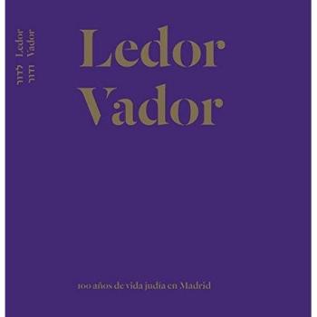 LEDOR VADOR: 100 Years of Jewish Life in Madrid