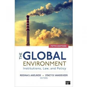 The Global Environment: Institutions, Law, and Policy
