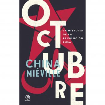 Octubre. La historia de la Revolución rusa: 10 - MIEVILLE, CHINA
