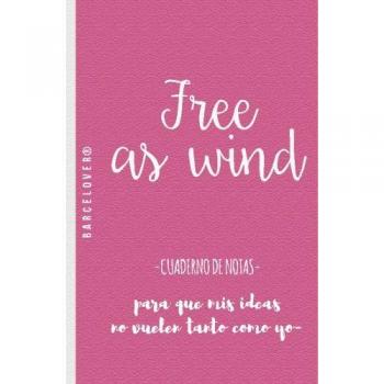 Free as wind. cuaderno de notas. Para universidad, trabajo, regalo: Barcelover