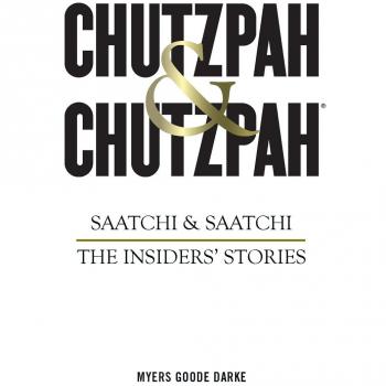 Chutzpah & Chutzpah: Saatchi & Saatchi: The Insiders' Stories