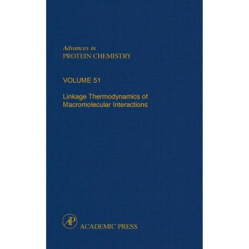 Linkage Thermodynamics of Macromolecular Interactions: Volume 51 (Advances in Protein Chemistry Series)
