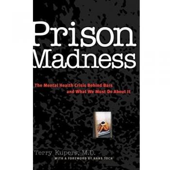 Prison Madness: The Mental Health Crisis Behind Bars and What We Must Do about It